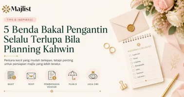 5 Benda Bakal Pengantin Selalu Terlupa Bila Planning Kahwin