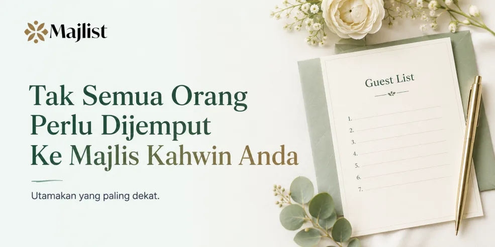 Tak Semua Orang Perlu Dijemput Ke Majlis Kahwin Anda